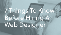 7 Things To Know Before Hiring A Web Designer
